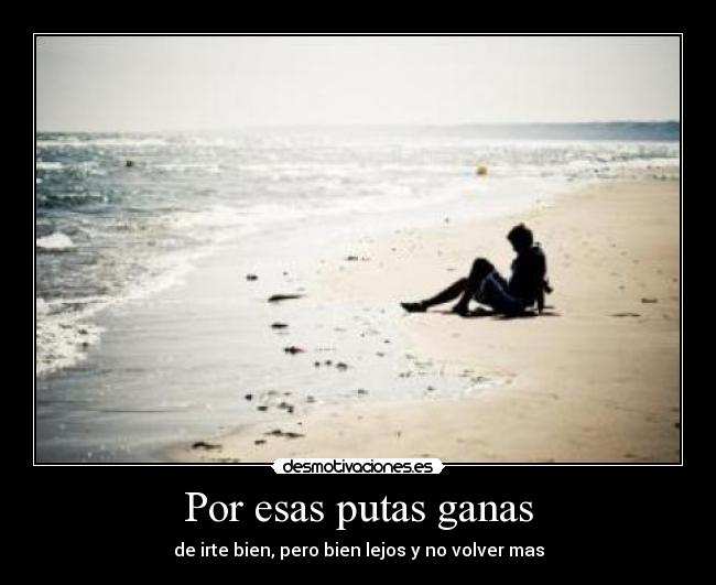 Por esas putas ganas -
