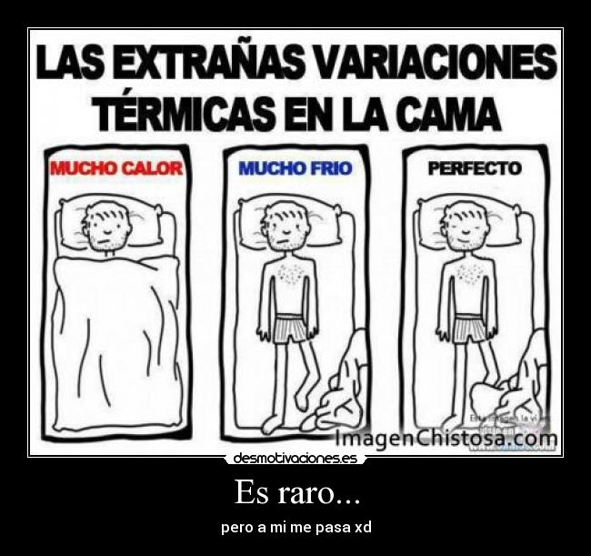 Es raro... - pero a mi me pasa xd