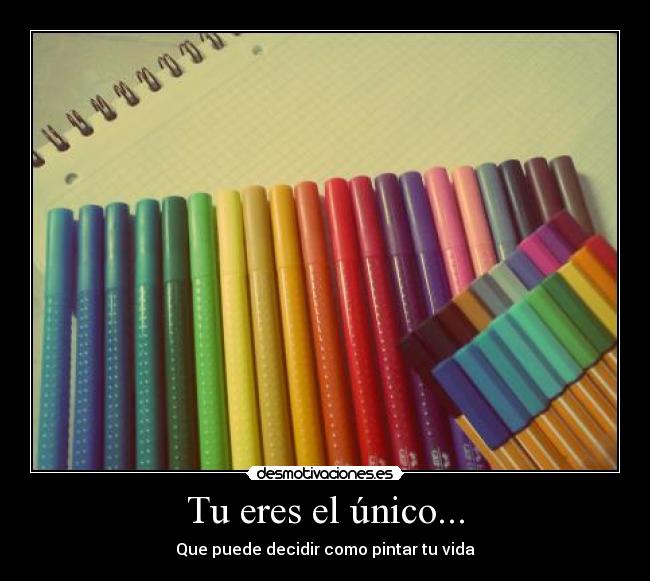 Tu eres el único... - Que puede decidir como pintar tu vida