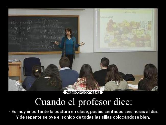 Cuando el profesor dice: -