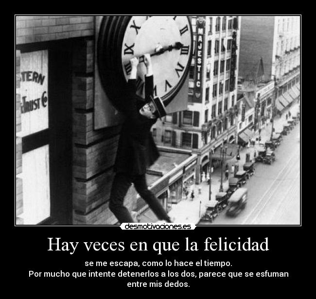 Hay veces en que la felicidad -