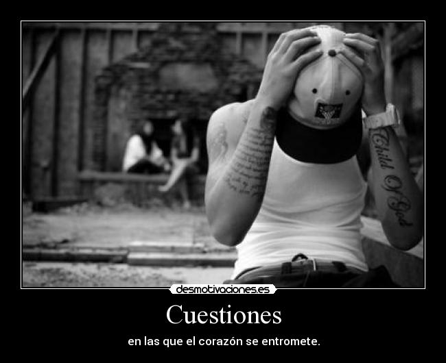 Cuestiones - en las que el corazón se entromete.