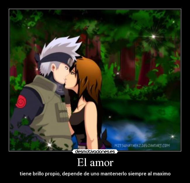 El amor - tiene brillo propio, depende de uno mantenerlo siempre al maximo