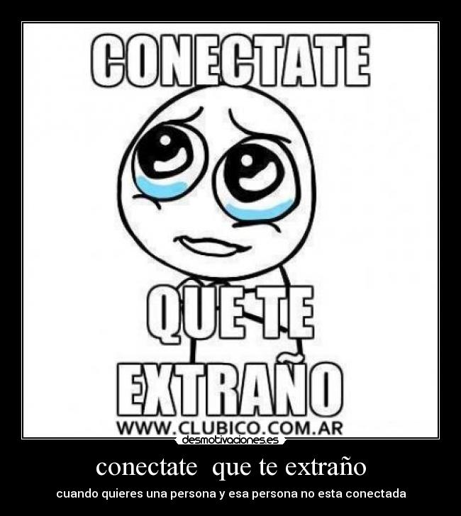 Imagenes De Te Extraño Conectate | conectate que te extra 241 o desmotivaciones Imagenes De Te Extraño Conectate | conectate que te extra 241 o desmotivaciones