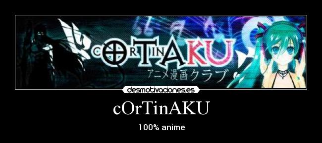 cOrTinAKU - 100% anime