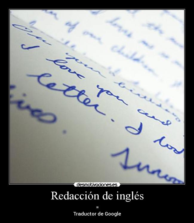 Redacción de inglés - =
Traductor de Google