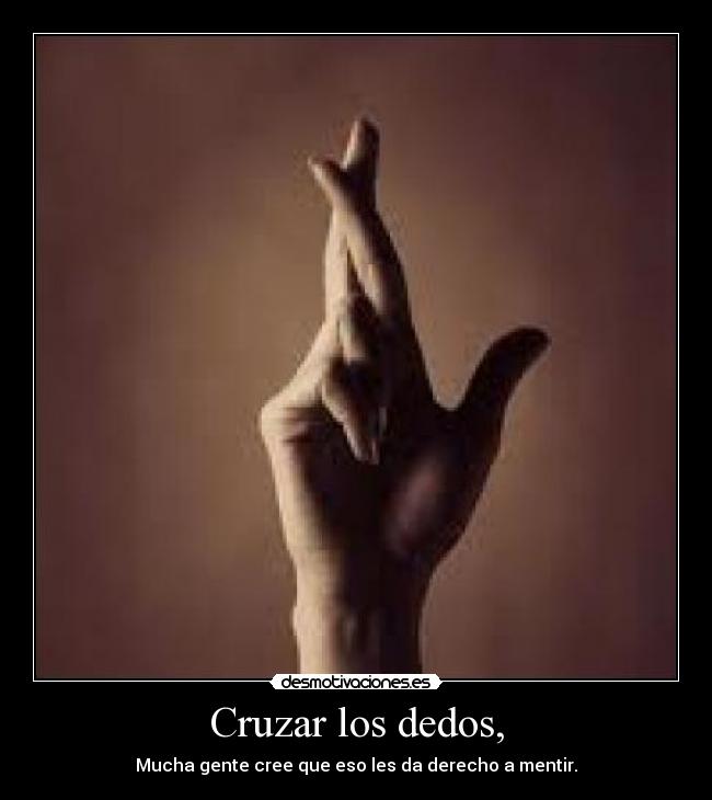 Cruzar los dedos, -