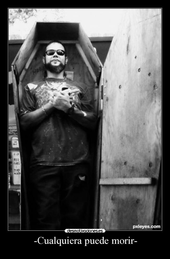 -Cualquiera puede morir- -