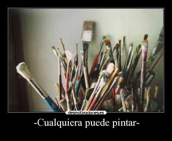 -Cualquiera puede pintar- -