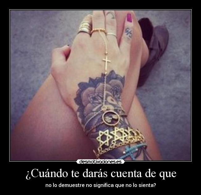 ¿Cuándo te darás cuenta de que -