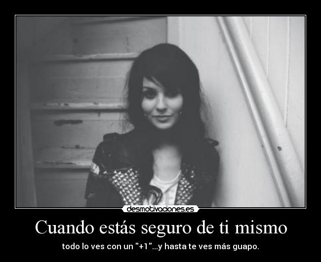 Cuando estás seguro de ti mismo - 