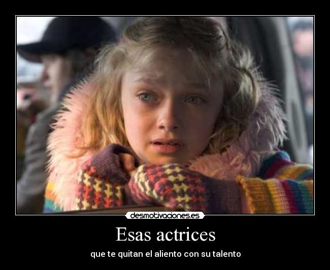 Esas actrices - que te quitan el aliento con su talento