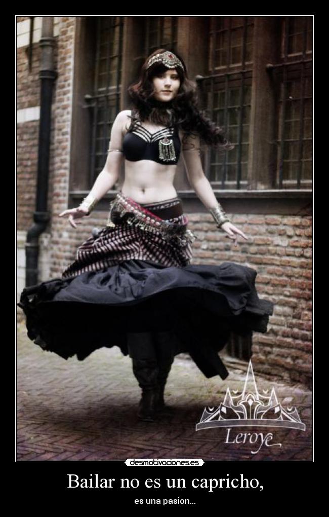 Bailar no es un capricho, - es una pasion...