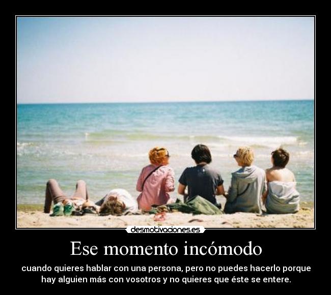 Ese momento incómodo -