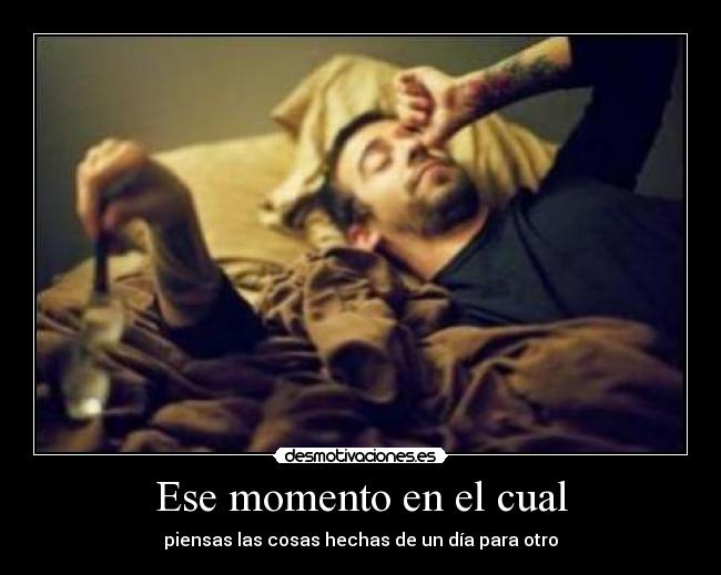 Ese momento en el cual -