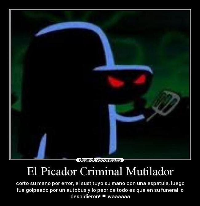 El Picador Criminal Mutilador -