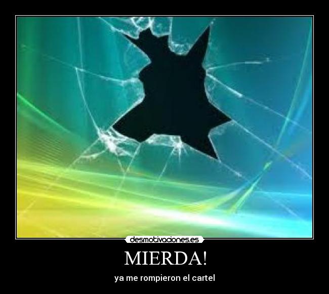 MIERDA! - ya me rompieron el cartel