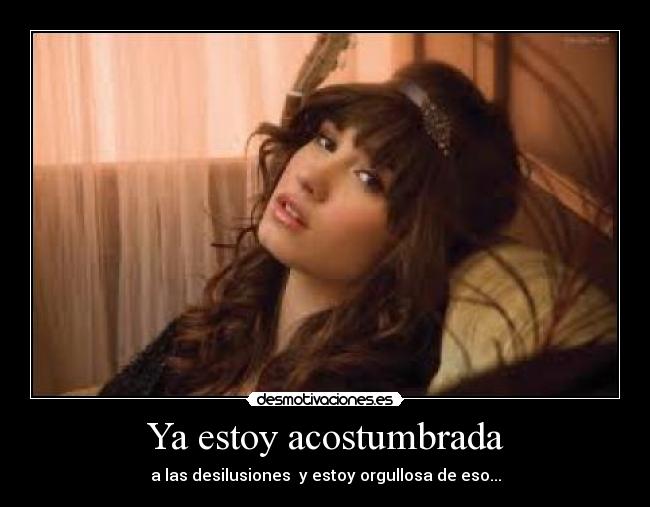 Ya estoy acostumbrada Desmotivaciones Ya estoy acostumbrada Desmotivaciones