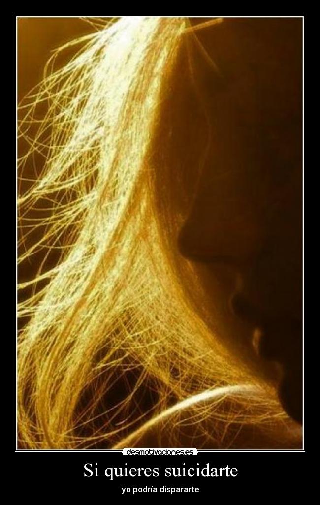 Si quieres suicidarte -