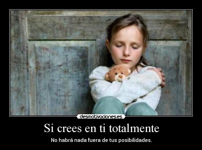 Si crees en ti totalmente -
