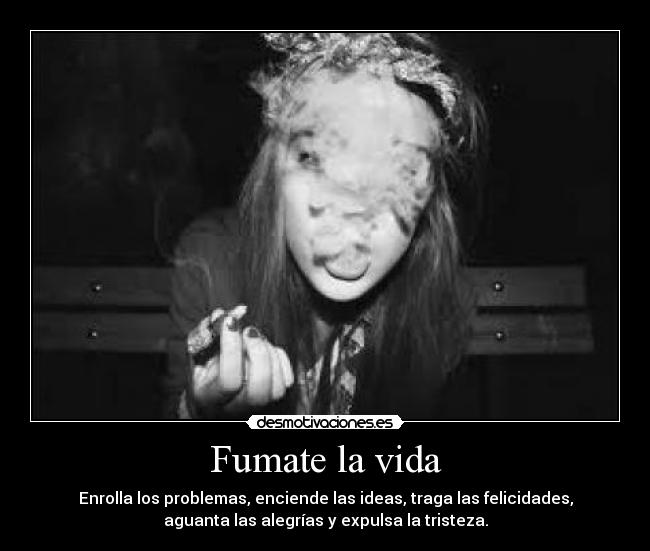Fumate la vida -