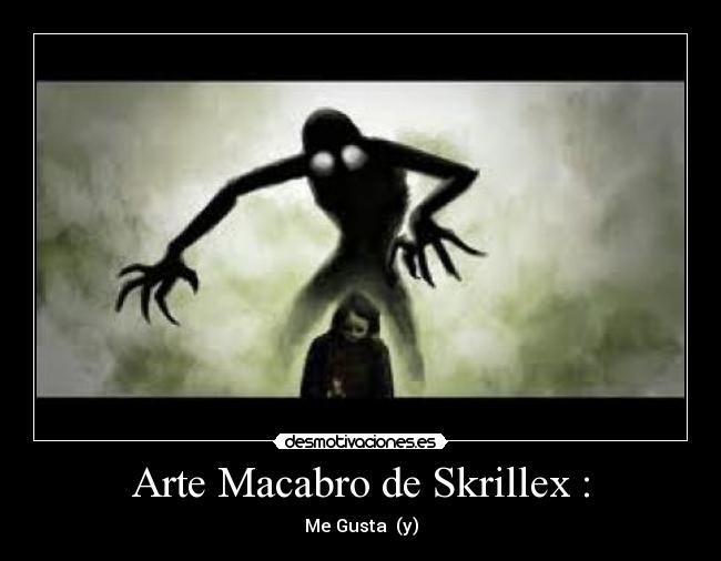 Arte Macabro de Skrillex : -