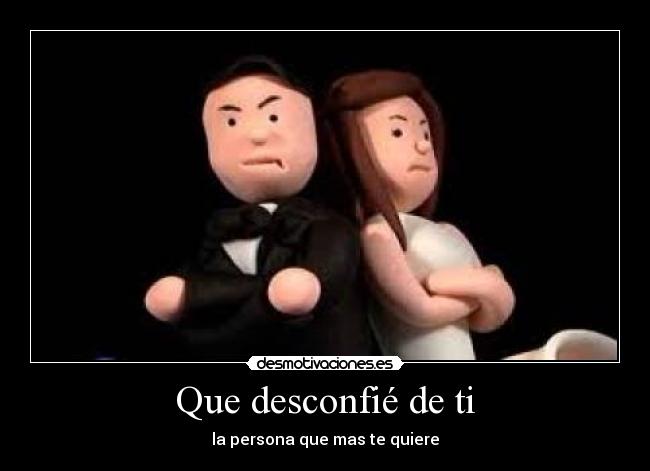 Que desconfié de ti -