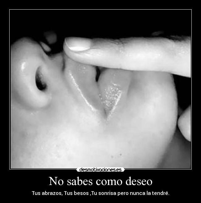 No sabes como deseo - 