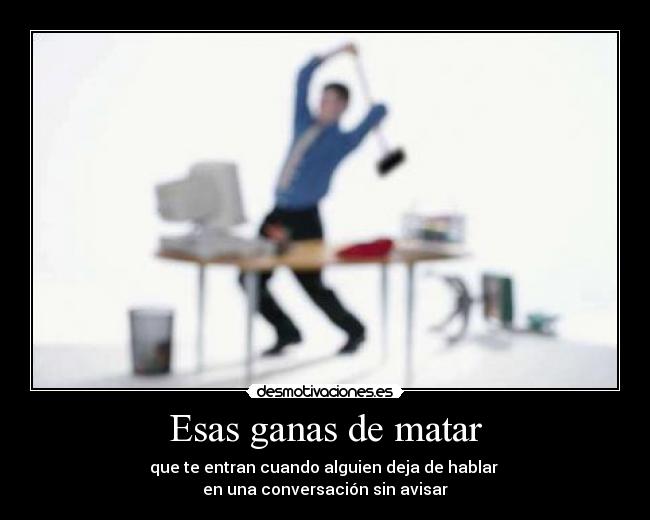 Esas ganas de matar -