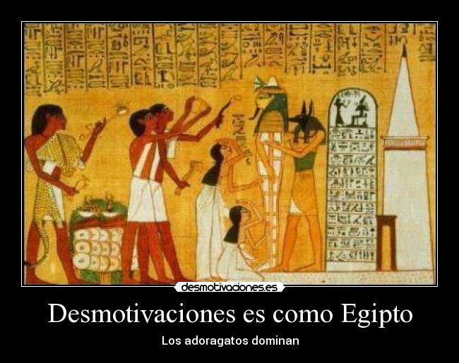 Desmotivaciones es como Egipto - 