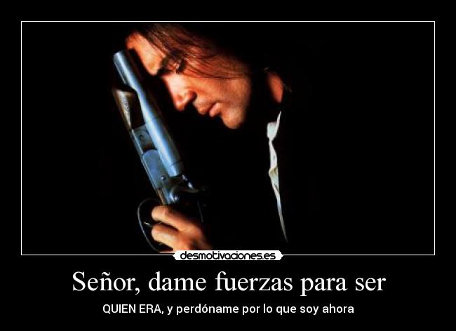 Señor, dame fuerzas para ser -