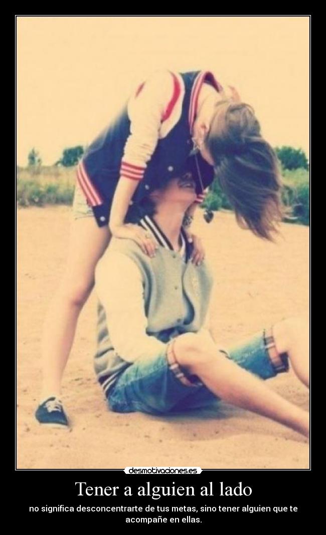 Tener a alguien al lado -