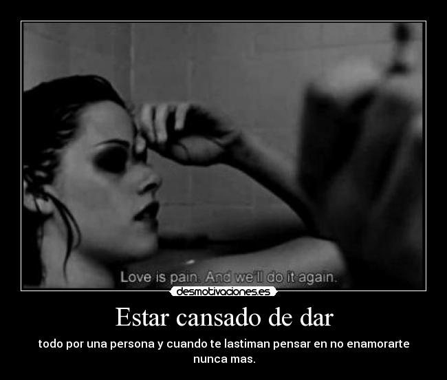 Estar cansado de dar -