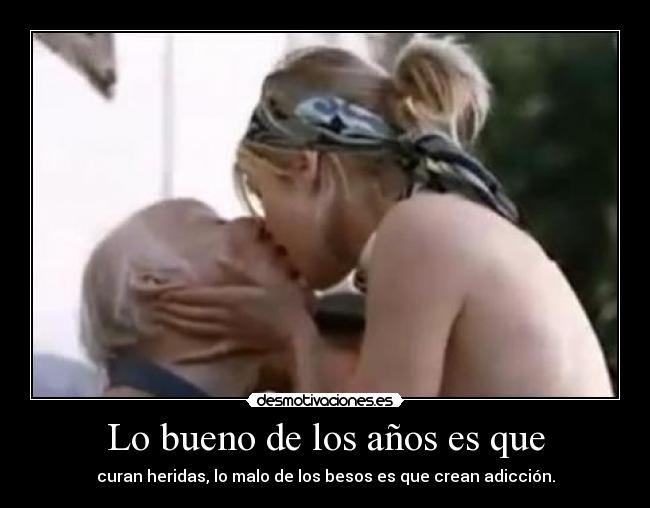 Lo bueno de los años es que -