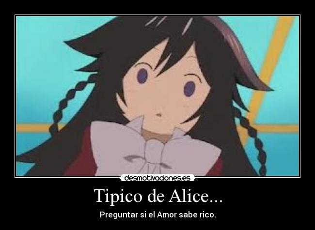 Tipico de Alice... -