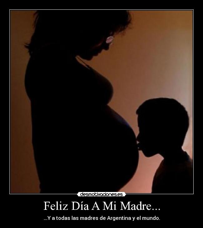 Feliz Día A Mi Madre... - ...Y a todas las madres de Argentina y el mundo.