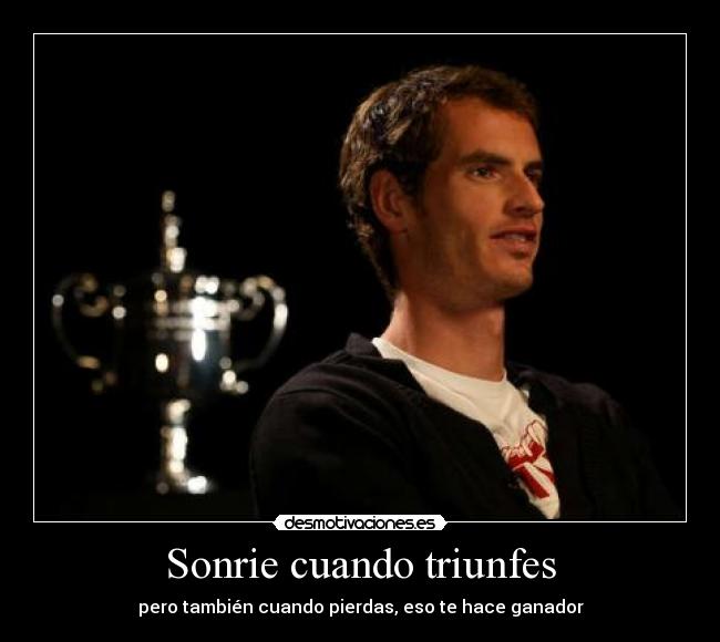 Sonrie cuando triunfes -
