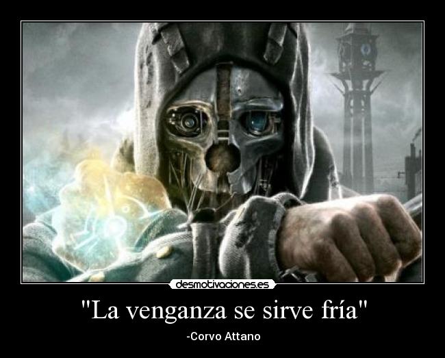 La venganza se sirve fría - -Corvo Attano