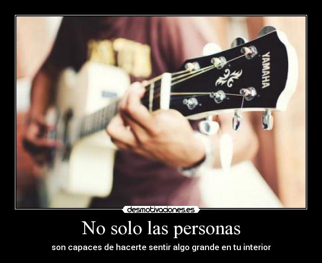 No solo las personas - son capaces de hacerte sentir algo grande en tu interior