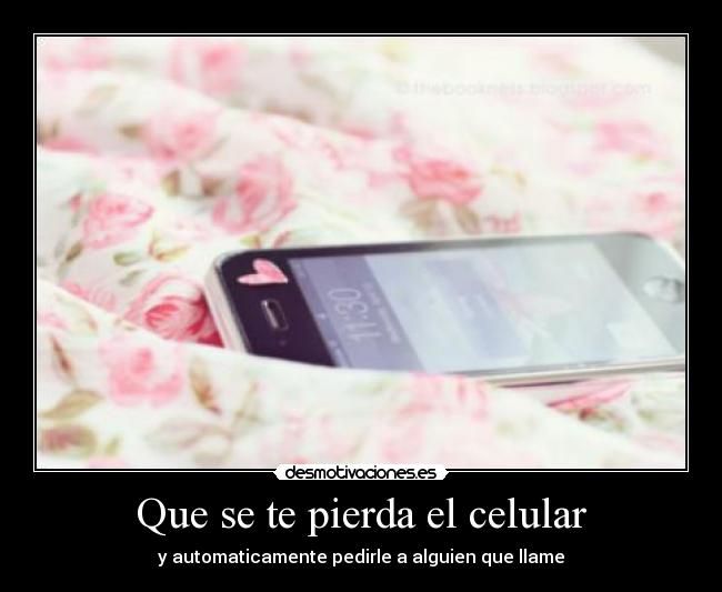 Que se te pierda el celular -