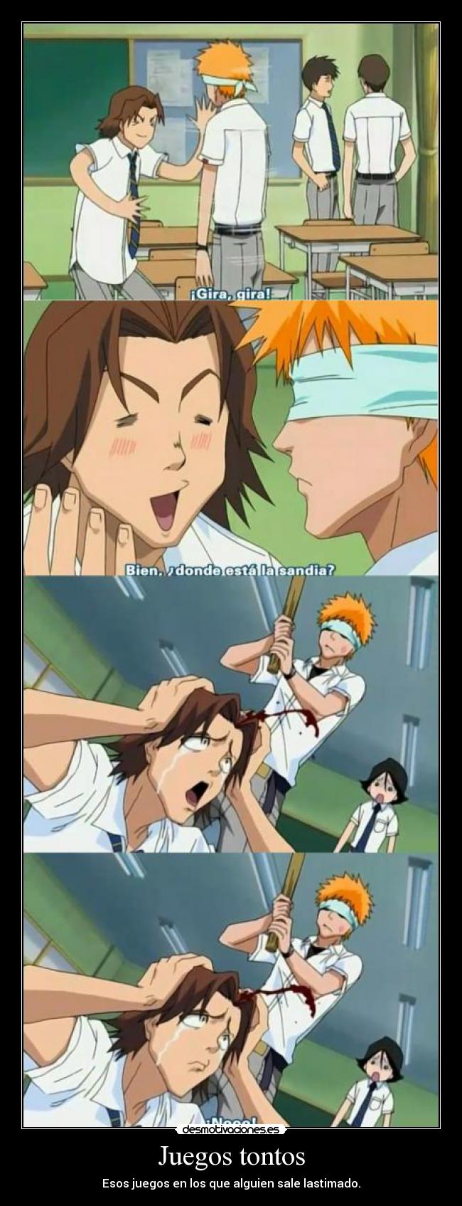 Juegos tontos - Esos juegos en los que alguien sale lastimado.