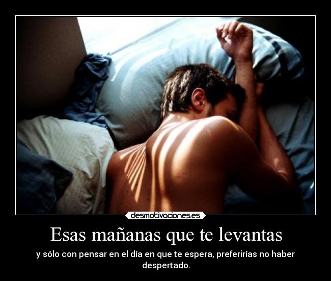 Esas mañanas que te levantas - 