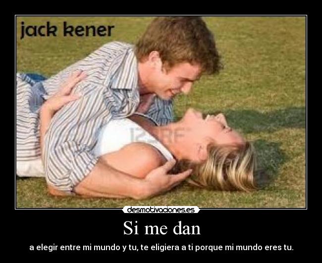 Si me dan -