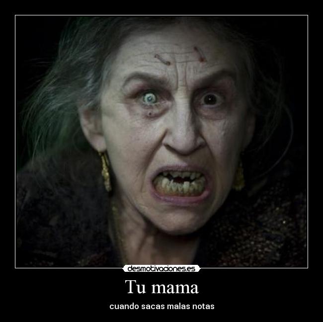 Tu mama - cuando sacas malas notas