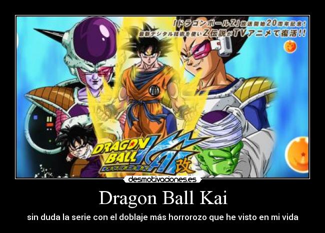 Dragon Ball Kai - sin duda la serie con el doblaje más horrorozo que he visto en mi vida