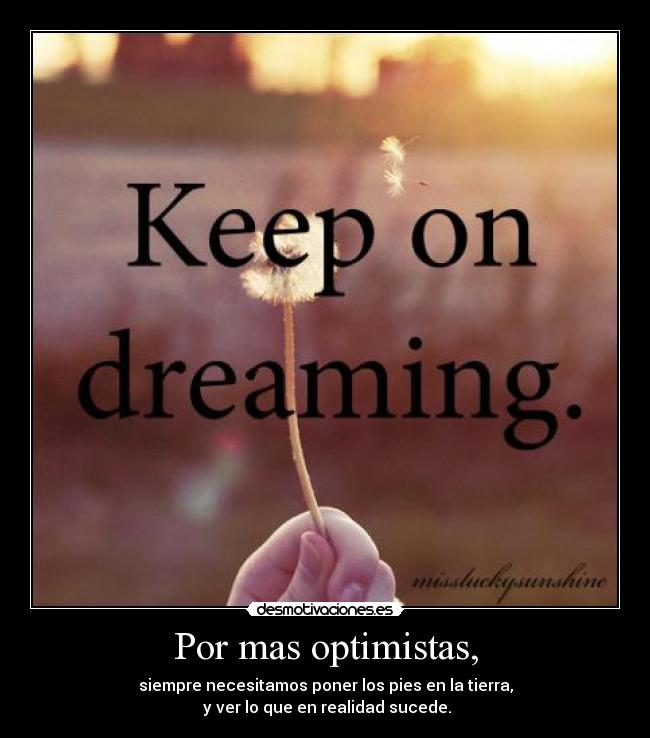 Por mas optimistas, -