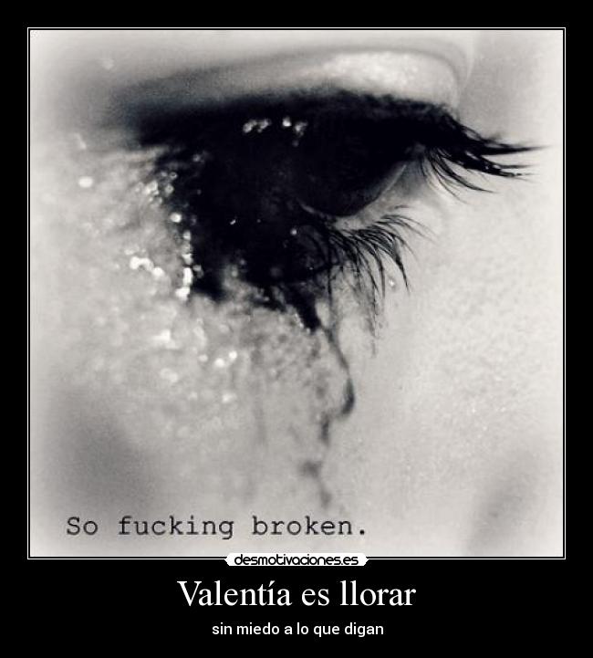 Valentía es llorar - sin miedo a lo que digan
