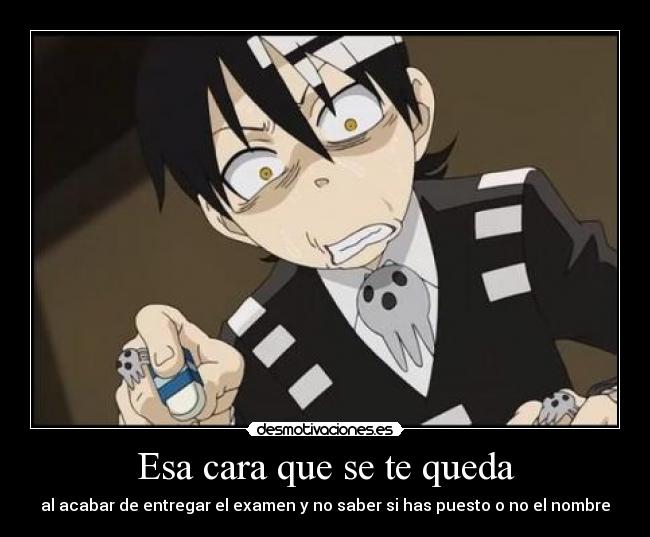 carteles alixd95 examenes sieeeempre igual death the raaaaaaaaas soul eater brocolichiguiri desmotivaciones