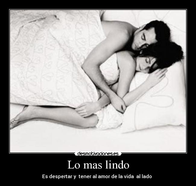 Lo mas lindo - Es despertar y tener al amor de la vida al lado