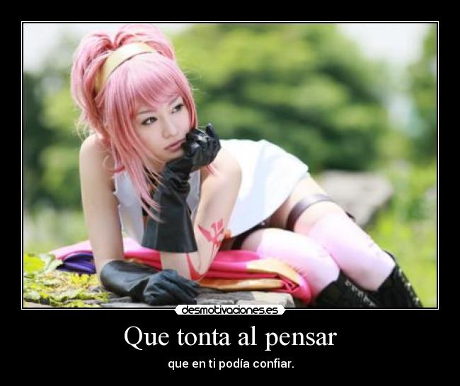 Que tonta al pensar -